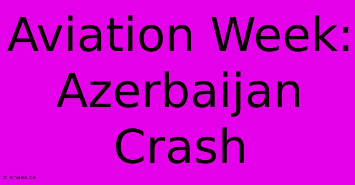 Aviation Week: Azerbaijan Crash