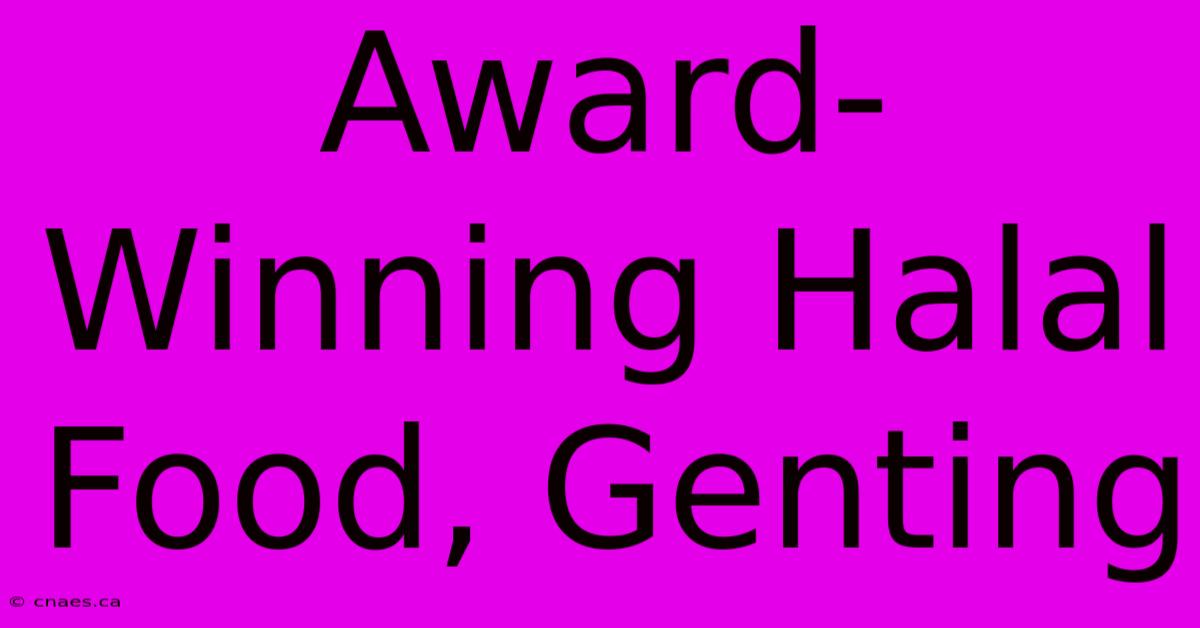 Award-Winning Halal Food, Genting