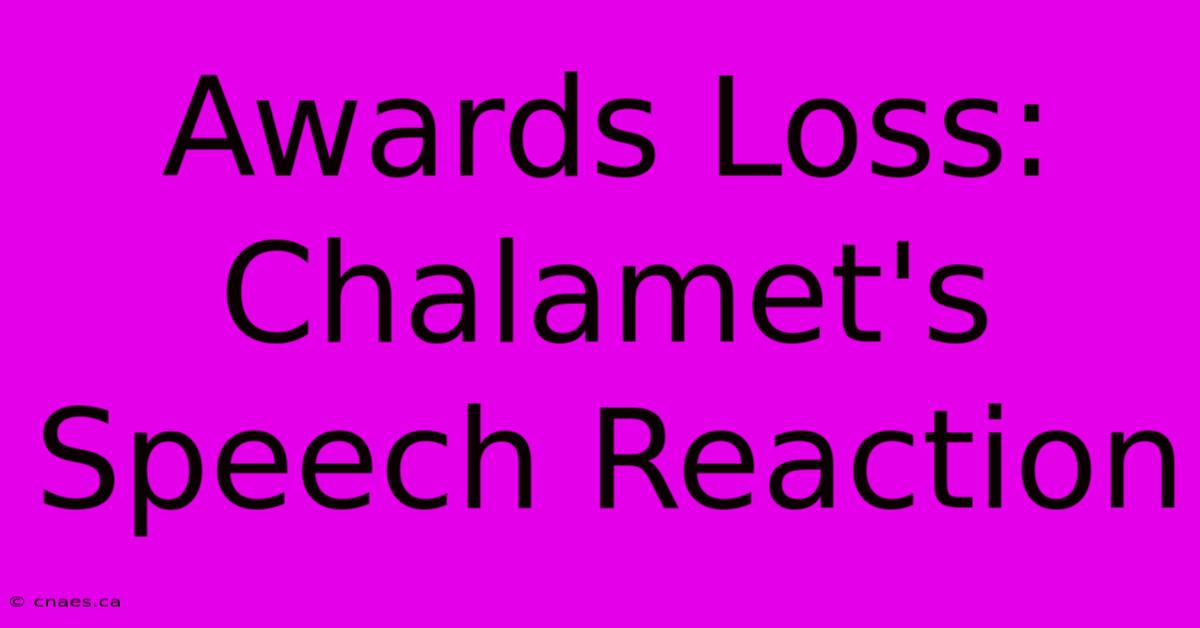 Awards Loss: Chalamet's Speech Reaction