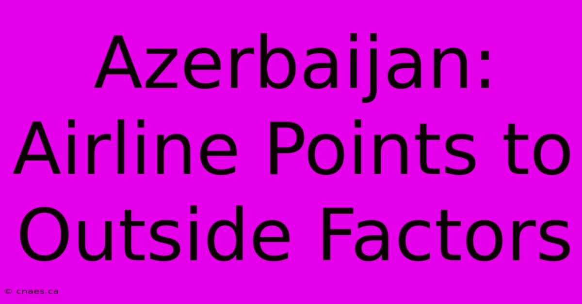 Azerbaijan: Airline Points To Outside Factors