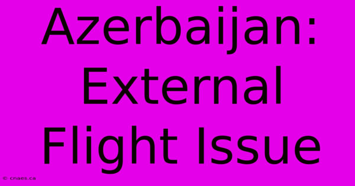 Azerbaijan: External Flight Issue