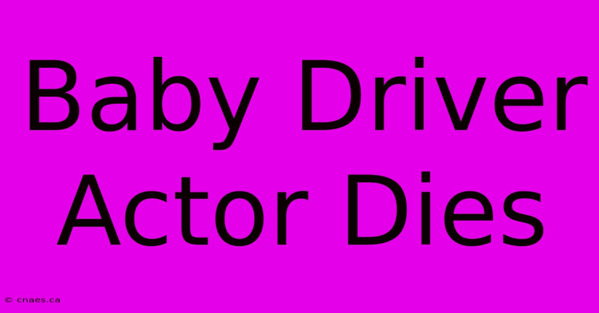 Baby Driver Actor Dies