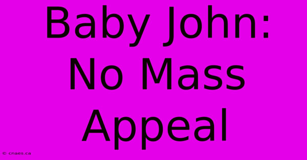 Baby John:  No Mass Appeal