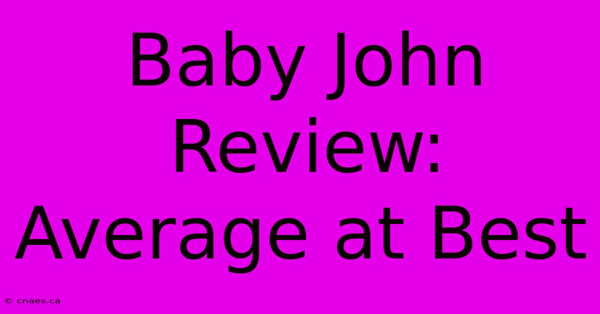 Baby John Review:  Average At Best