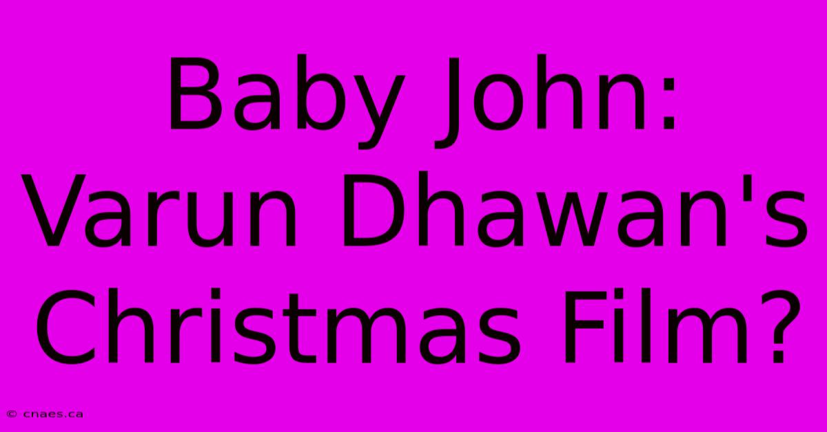 Baby John: Varun Dhawan's Christmas Film?