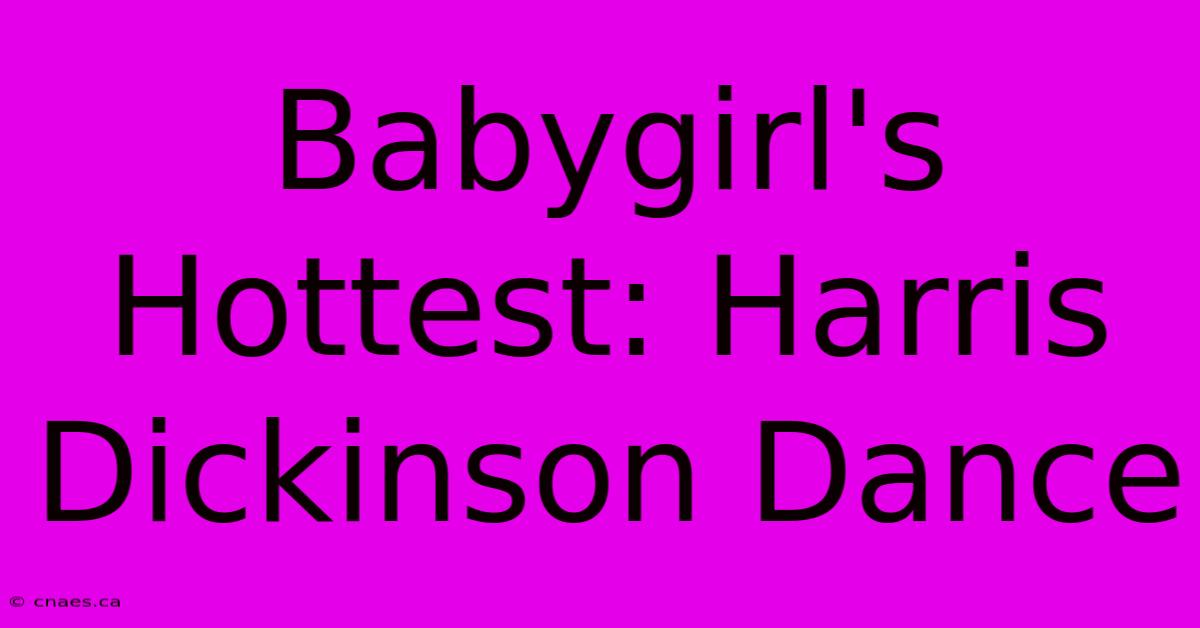 Babygirl's Hottest: Harris Dickinson Dance