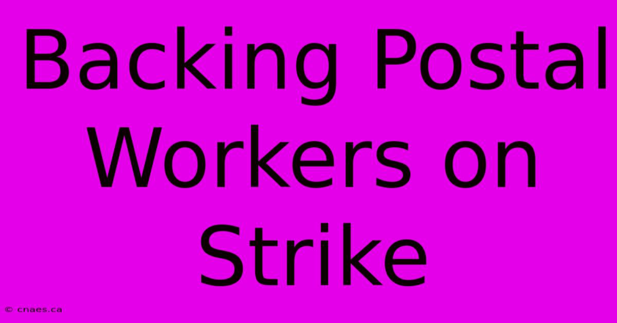 Backing Postal Workers On Strike