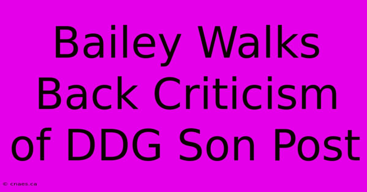 Bailey Walks Back Criticism Of DDG Son Post 