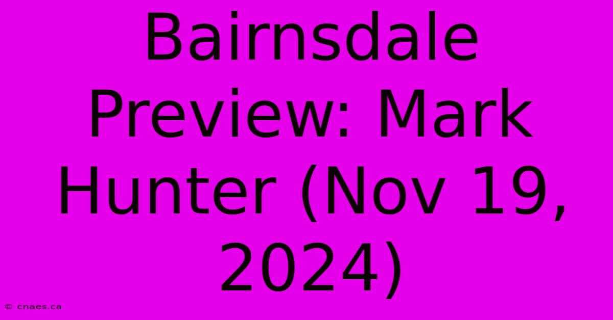 Bairnsdale Preview: Mark Hunter (Nov 19, 2024)