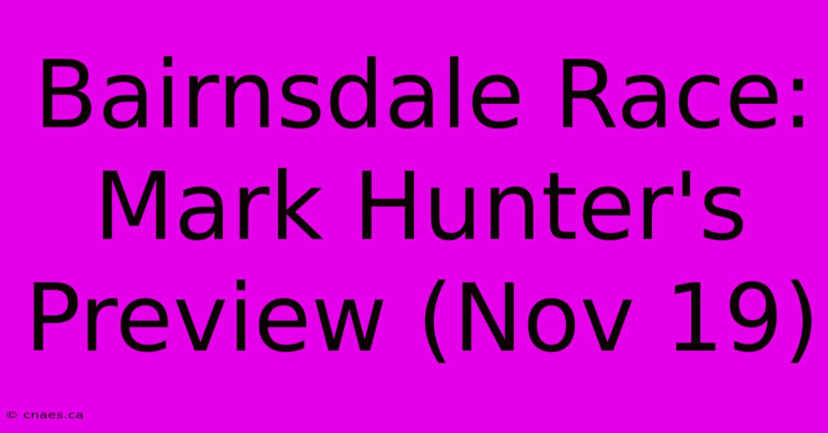 Bairnsdale Race: Mark Hunter's Preview (Nov 19)