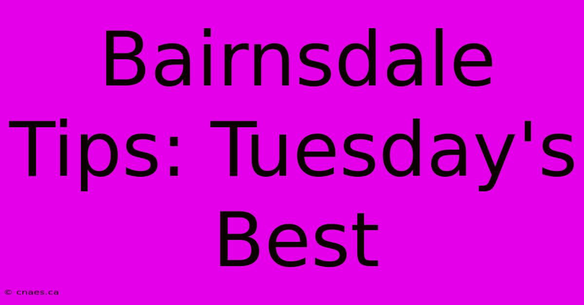 Bairnsdale Tips: Tuesday's Best