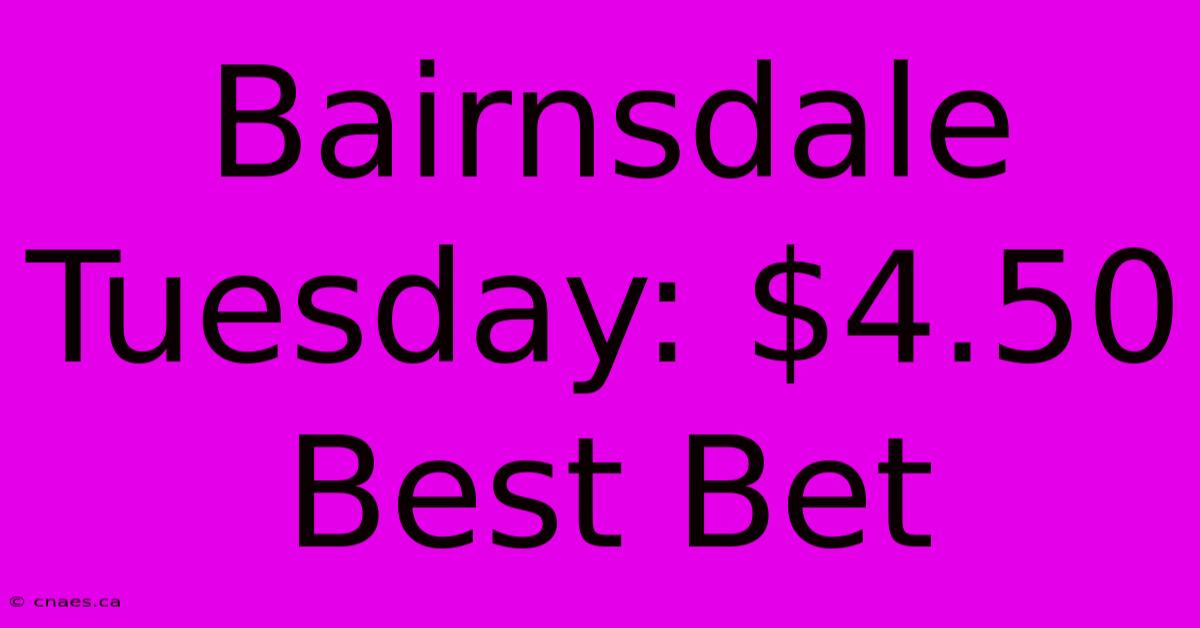 Bairnsdale Tuesday: $4.50 Best Bet