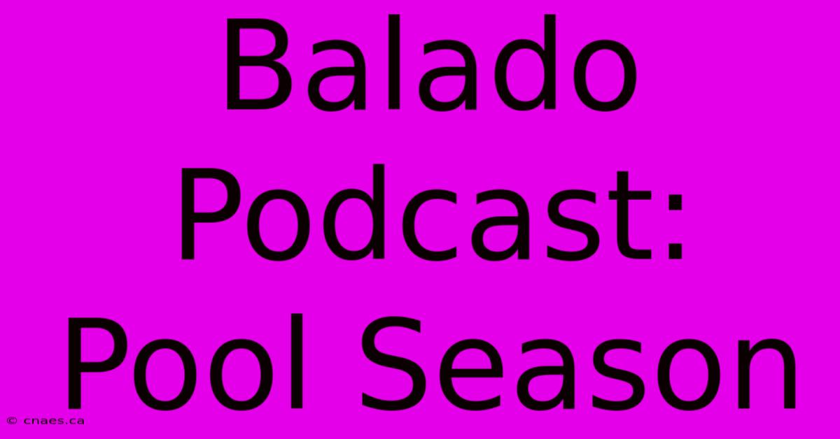 Balado Podcast: Pool Season