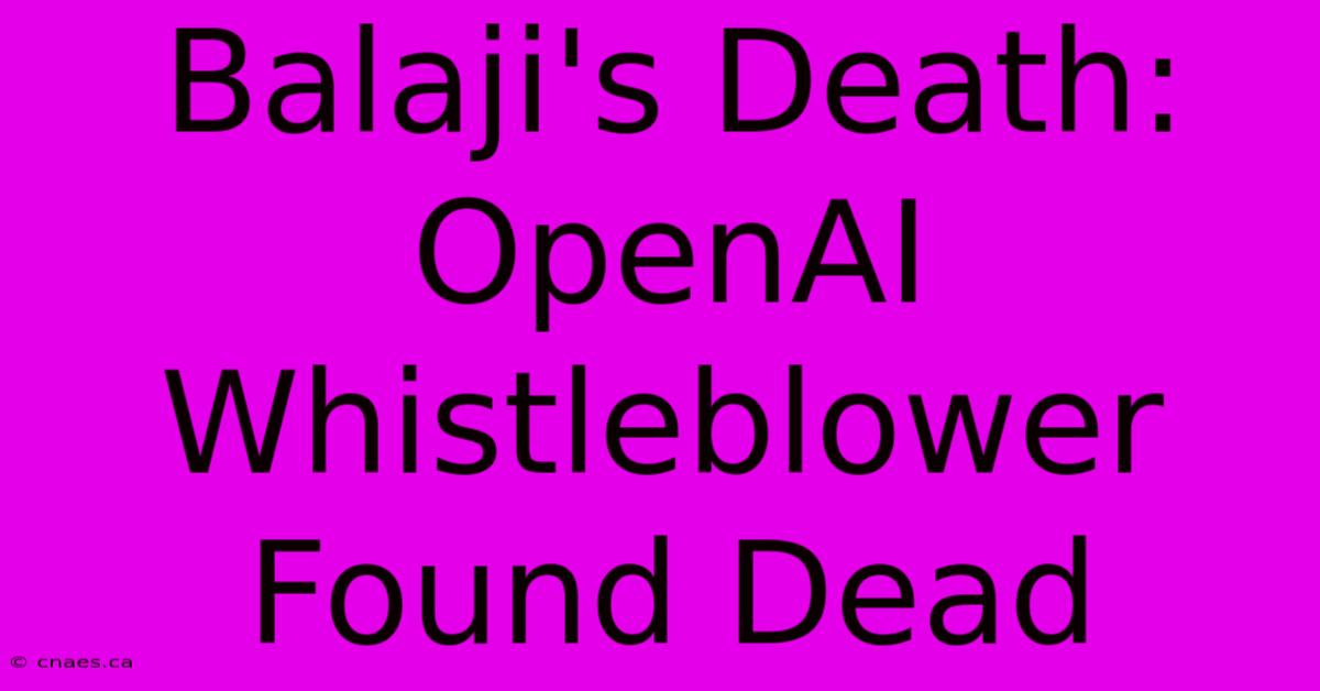 Balaji's Death: OpenAI Whistleblower Found Dead