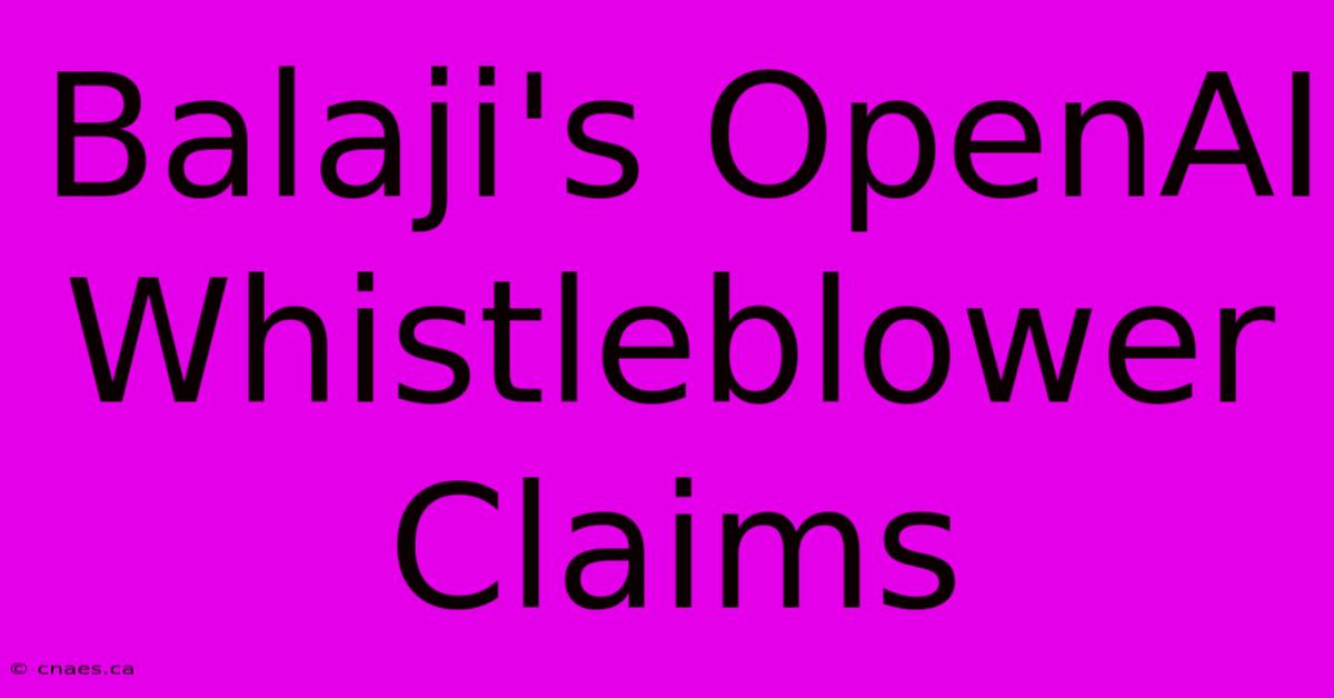 Balaji's OpenAI Whistleblower Claims