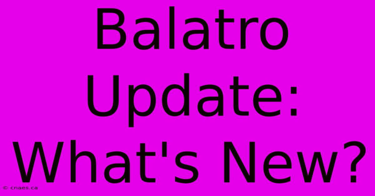 Balatro Update: What's New?