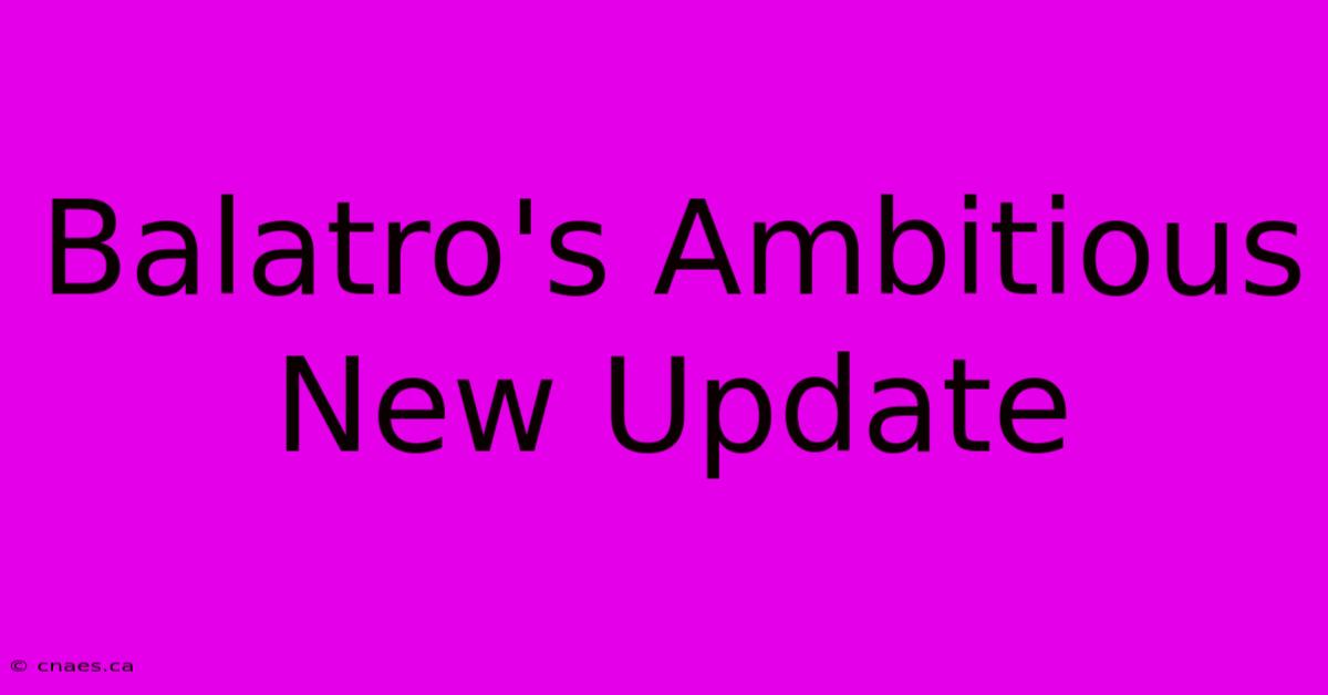 Balatro's Ambitious New Update