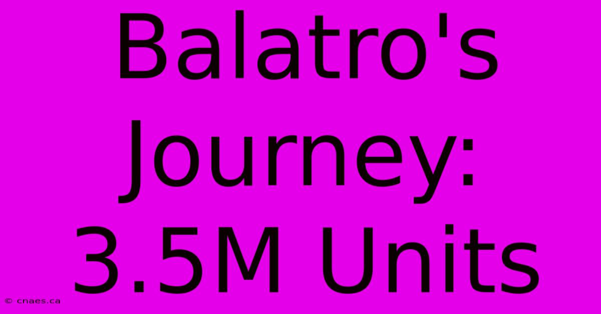 Balatro's Journey: 3.5M Units