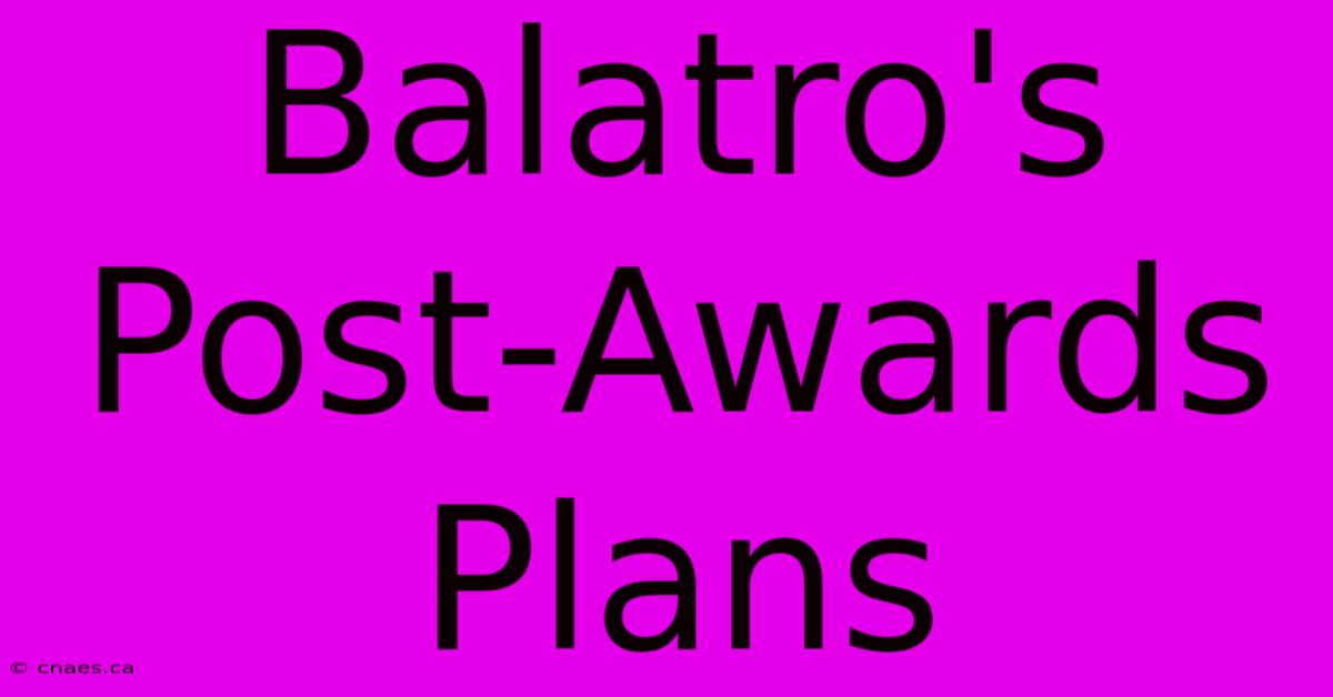 Balatro's Post-Awards Plans