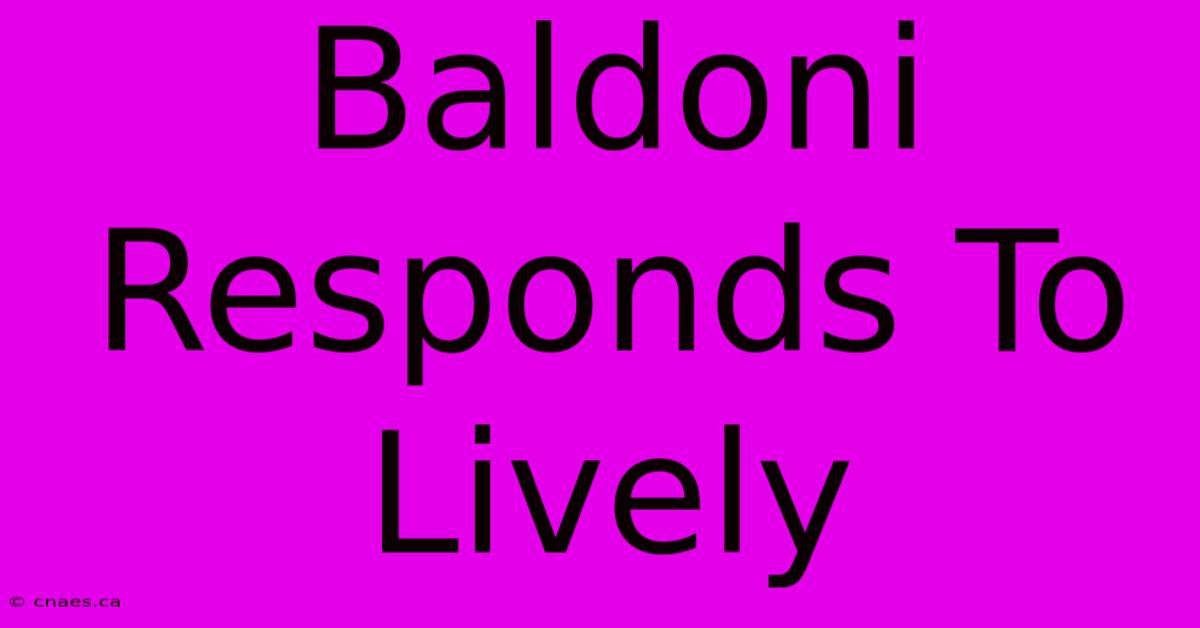 Baldoni Responds To Lively