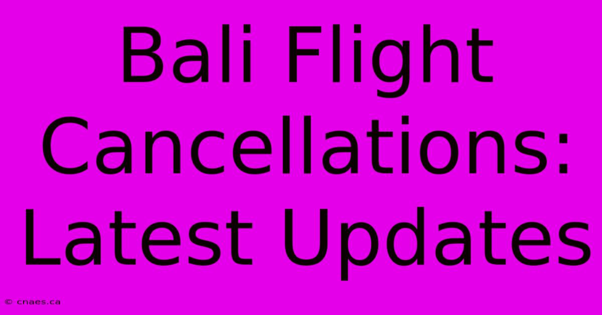 Bali Flight Cancellations: Latest Updates