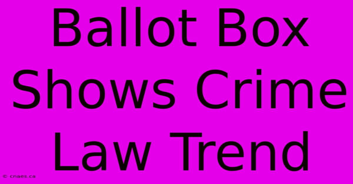 Ballot Box Shows Crime Law Trend