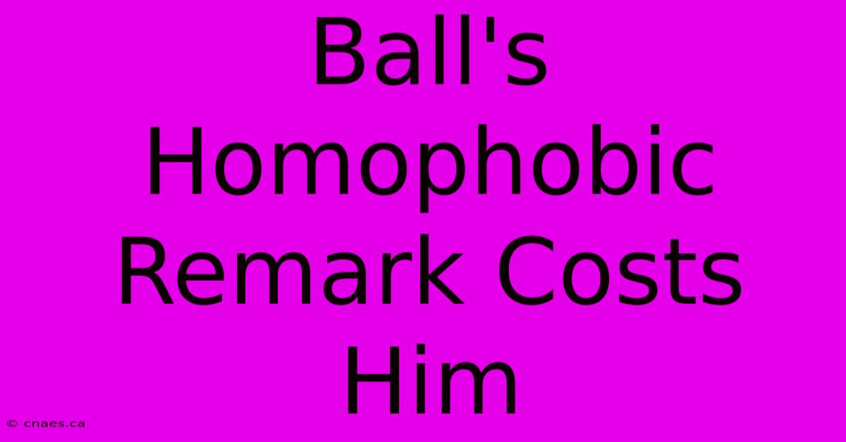 Ball's Homophobic Remark Costs Him