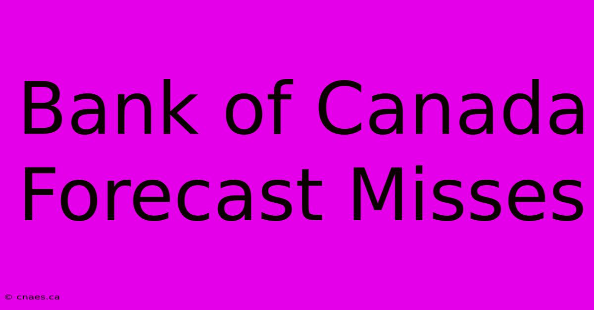 Bank Of Canada Forecast Misses