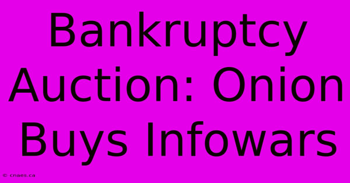 Bankruptcy Auction: Onion Buys Infowars 