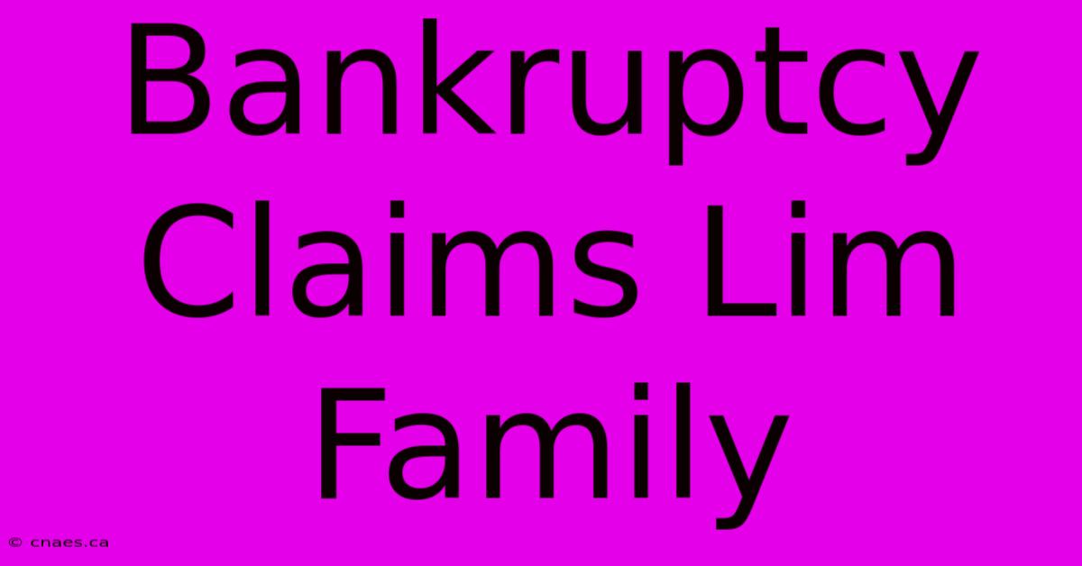 Bankruptcy Claims Lim Family