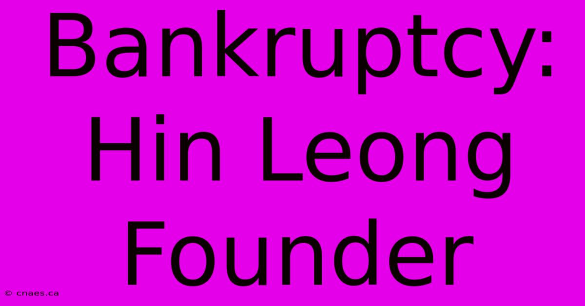 Bankruptcy: Hin Leong Founder