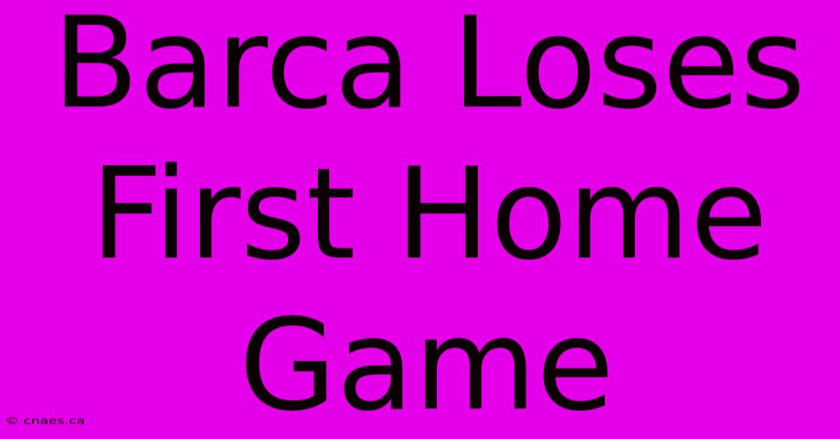 Barca Loses First Home Game