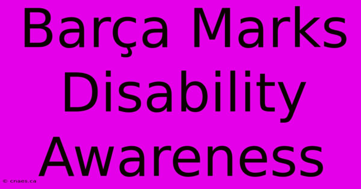 Barça Marks Disability Awareness