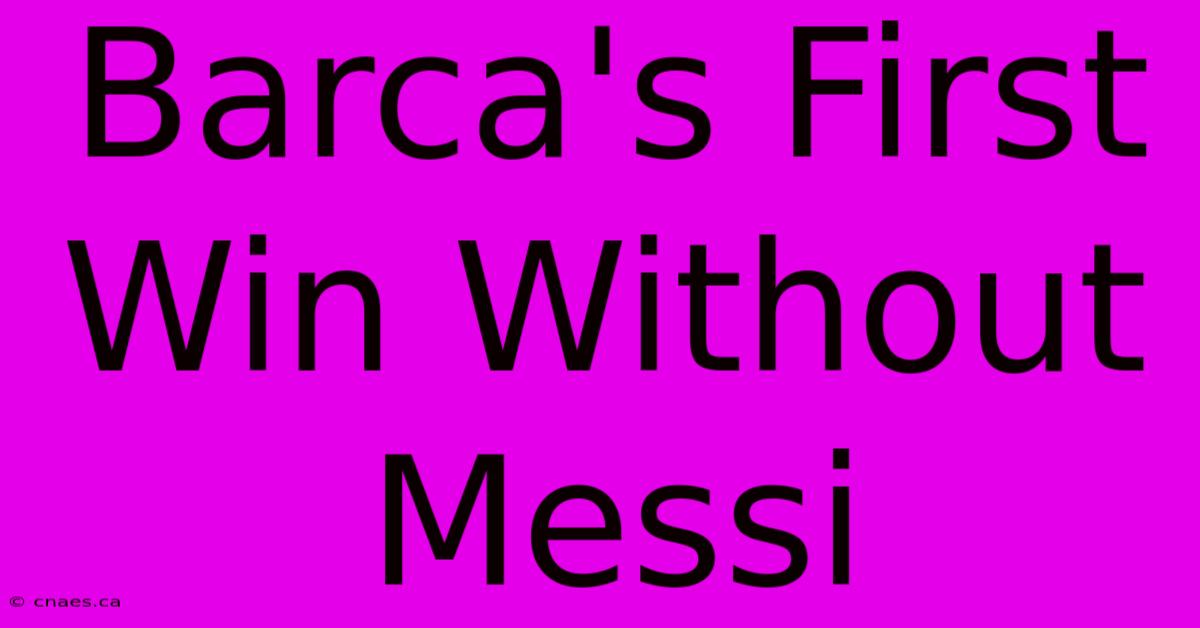 Barca's First Win Without Messi