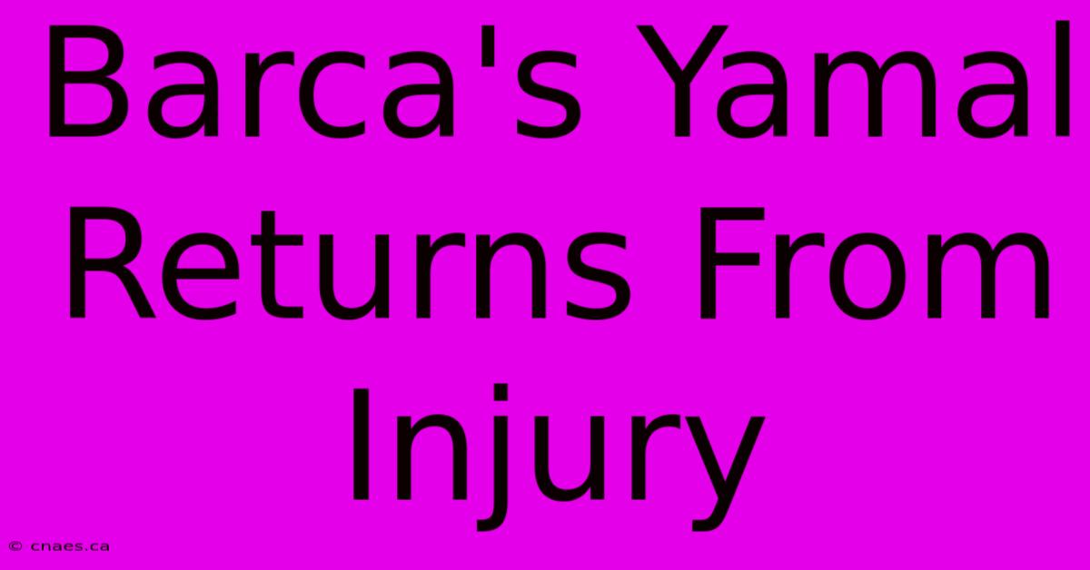 Barca's Yamal Returns From Injury