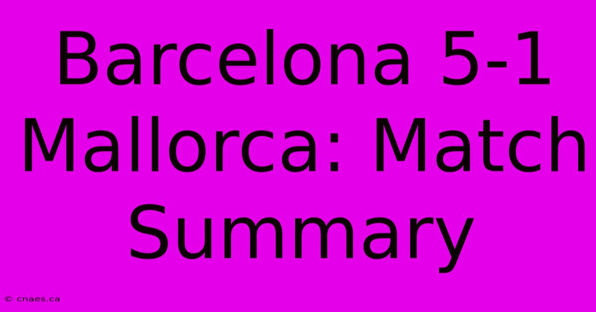 Barcelona 5-1 Mallorca: Match Summary