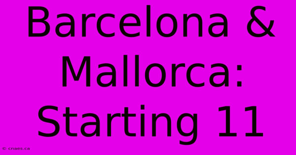 Barcelona & Mallorca: Starting 11