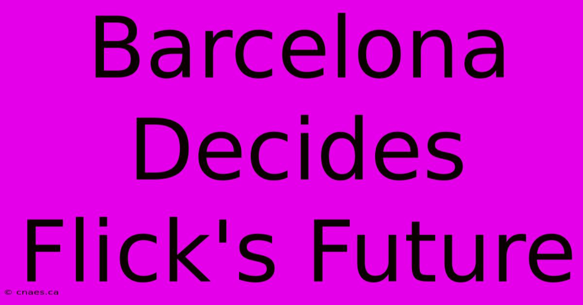 Barcelona Decides Flick's Future