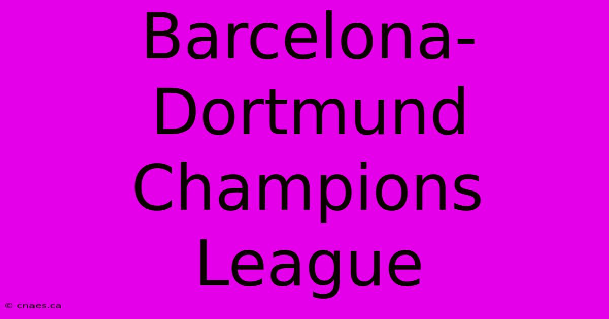 Barcelona-Dortmund Champions League