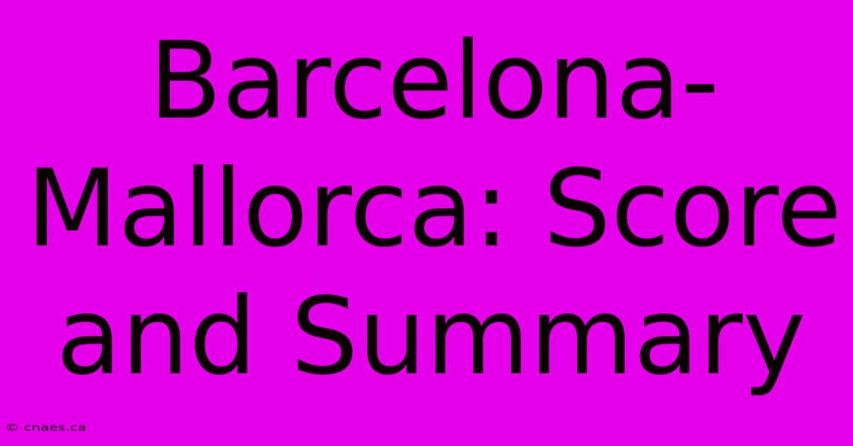 Barcelona-Mallorca: Score And Summary