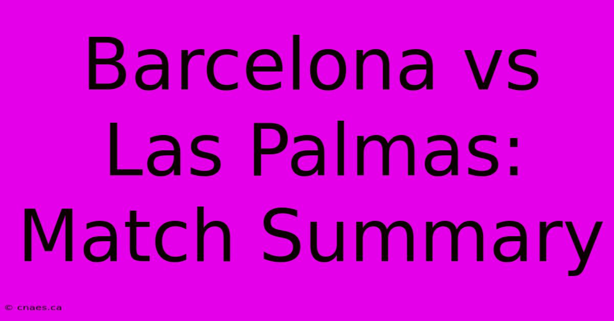 Barcelona Vs Las Palmas: Match Summary