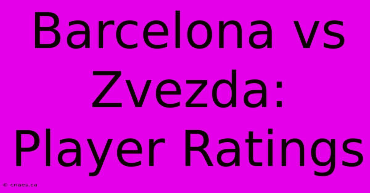 Barcelona Vs Zvezda: Player Ratings