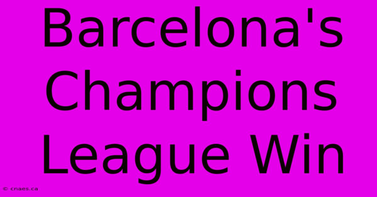 Barcelona's Champions League Win