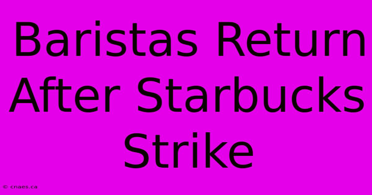 Baristas Return After Starbucks Strike