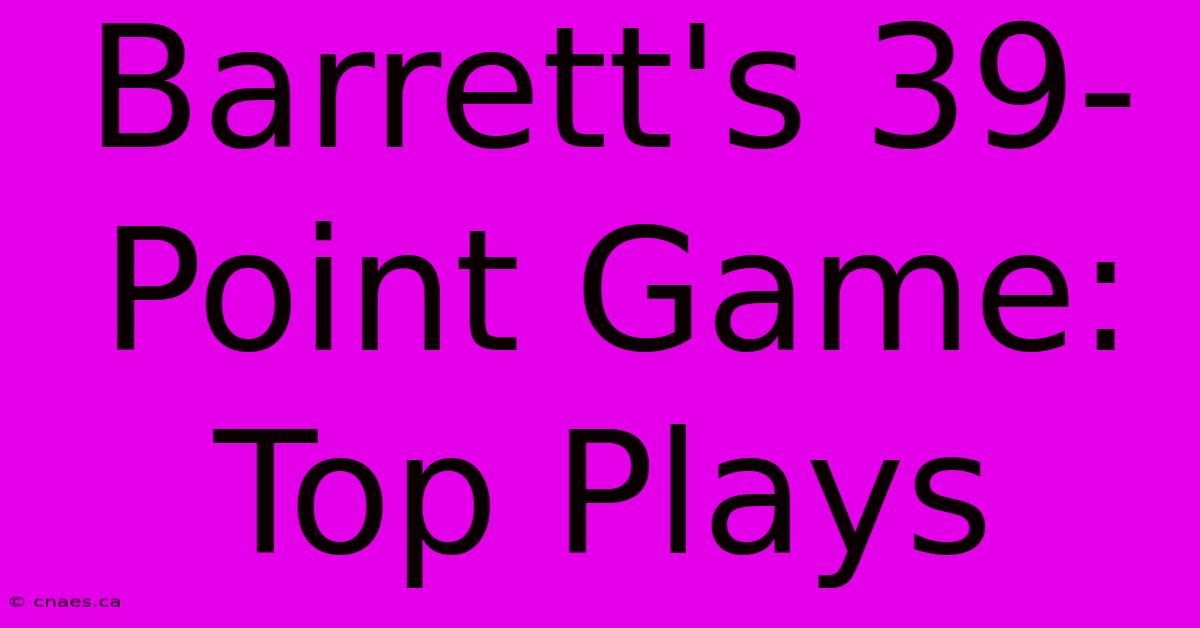 Barrett's 39-Point Game: Top Plays