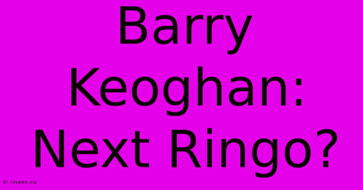 Barry Keoghan: Next Ringo?