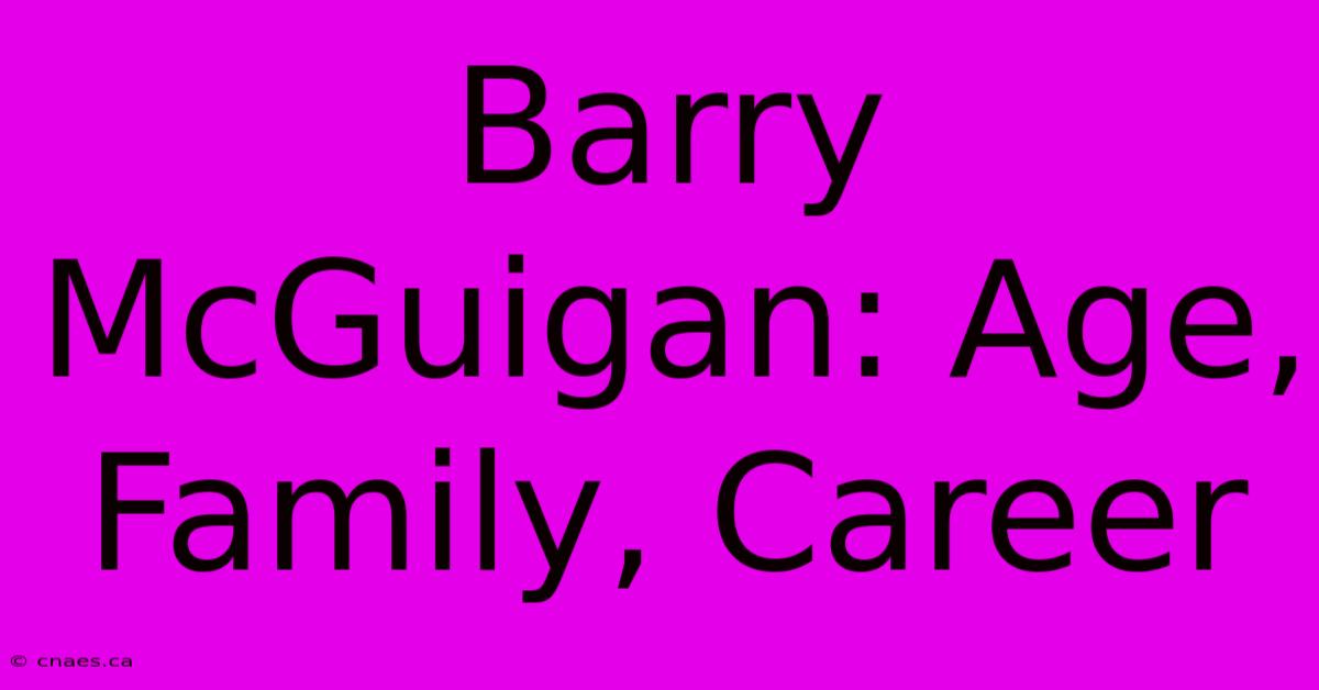 Barry McGuigan: Age, Family, Career