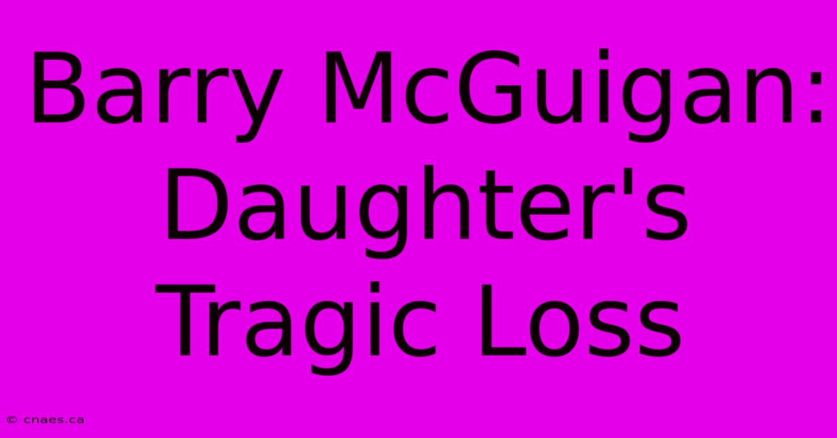 Barry McGuigan: Daughter's Tragic Loss