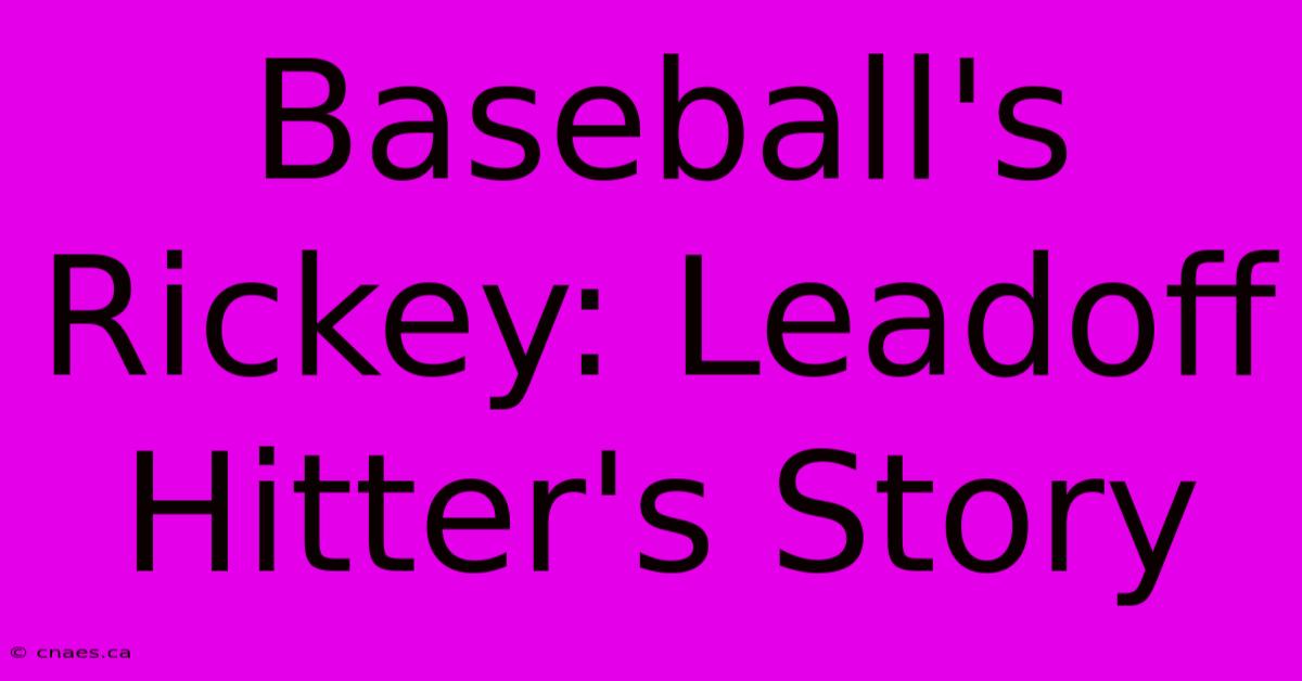 Baseball's Rickey: Leadoff Hitter's Story