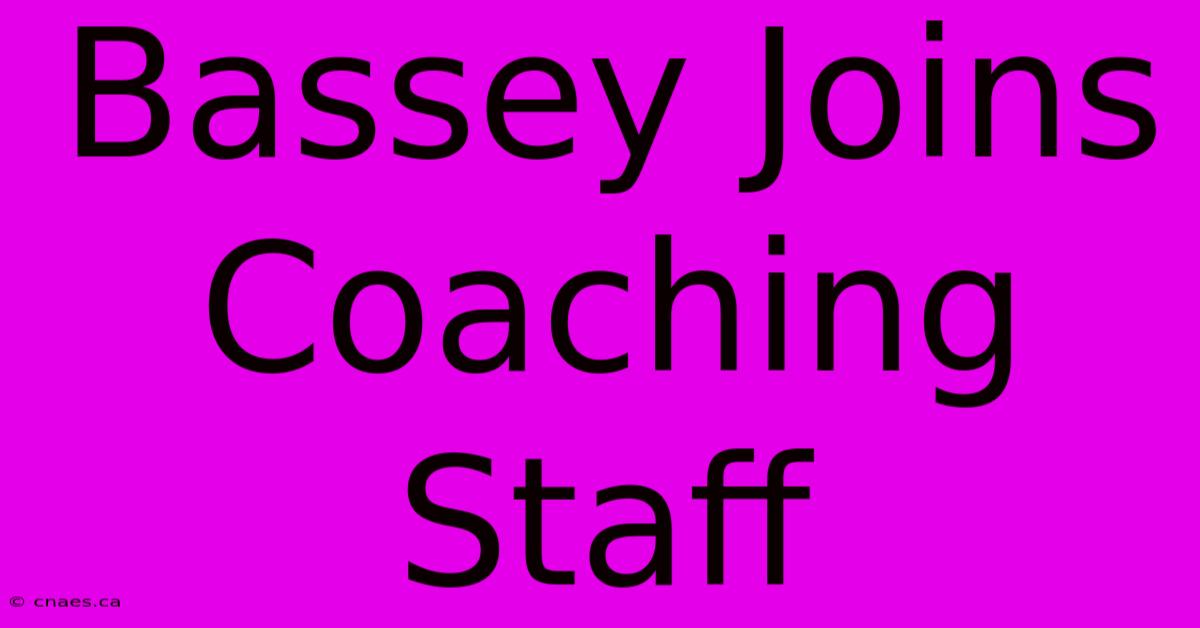 Bassey Joins Coaching Staff